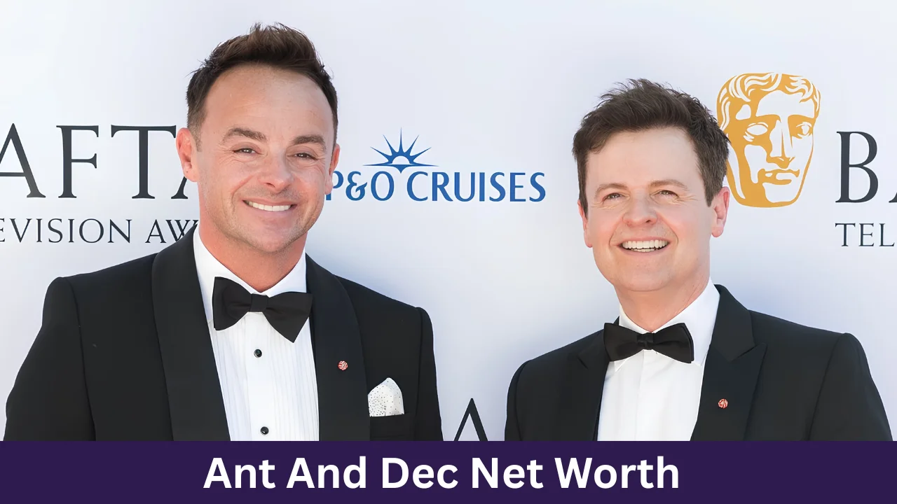 Ant And Dec Net Worth