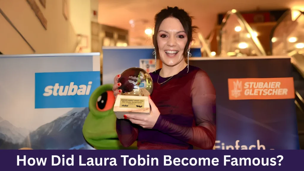 How Did Laura Tobin Become Famous?