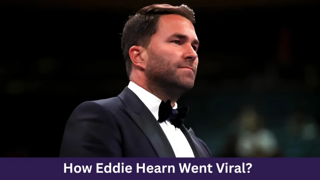 How Eddie Hearn Went Viral?