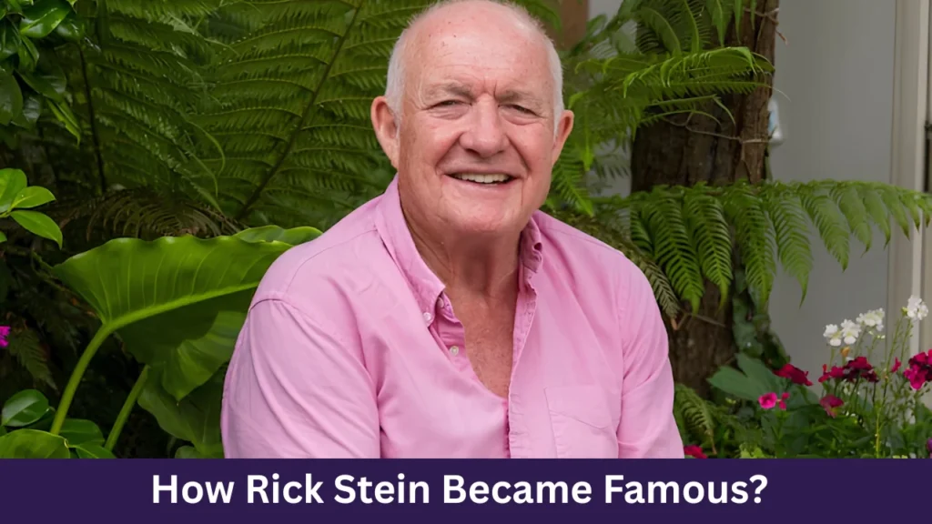 How Rick Stein Became Famous?