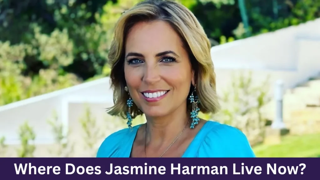 Where Does Jasmine Harman Live Now?