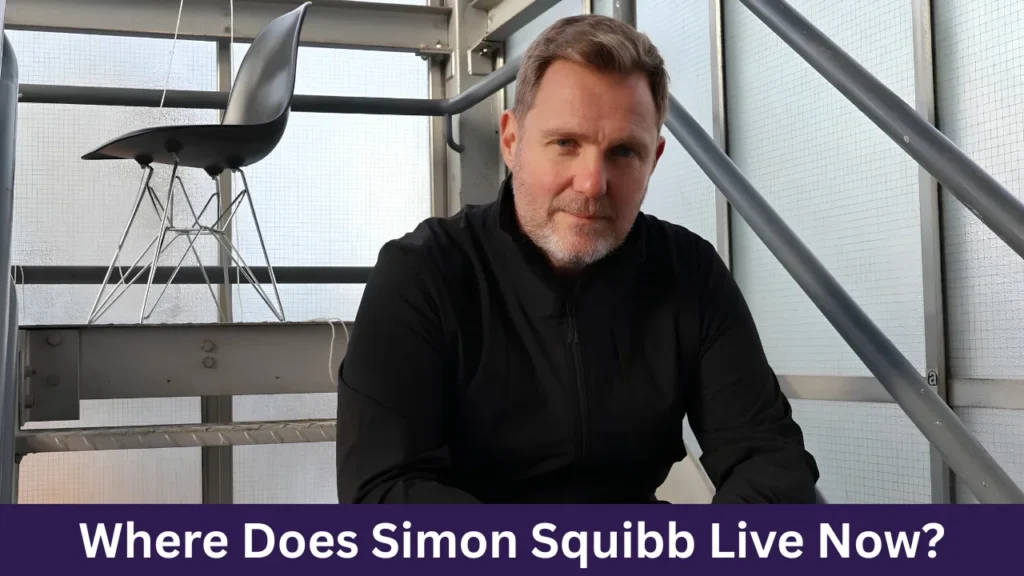 Where Does Simon Squibb Live Now?