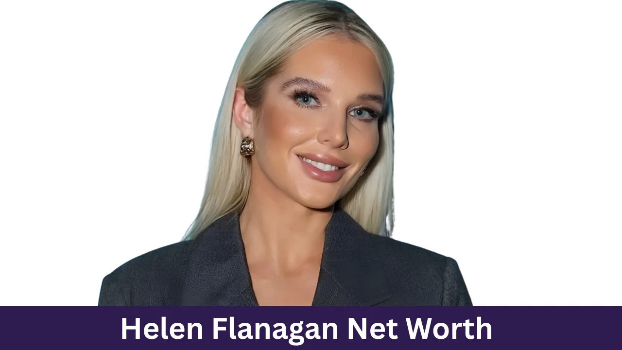 Helen Flanagan Net Worth