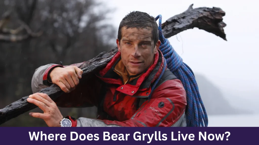 Where Does Bear Grylls Live Now?